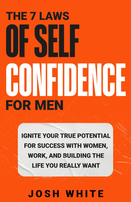 The 7 Laws of Self-Confidence for Men
