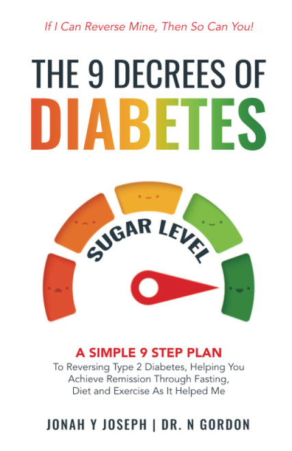 The 9 Decrees Of Diabetes: A Simple 9 Step Plan To Reversing Type 2