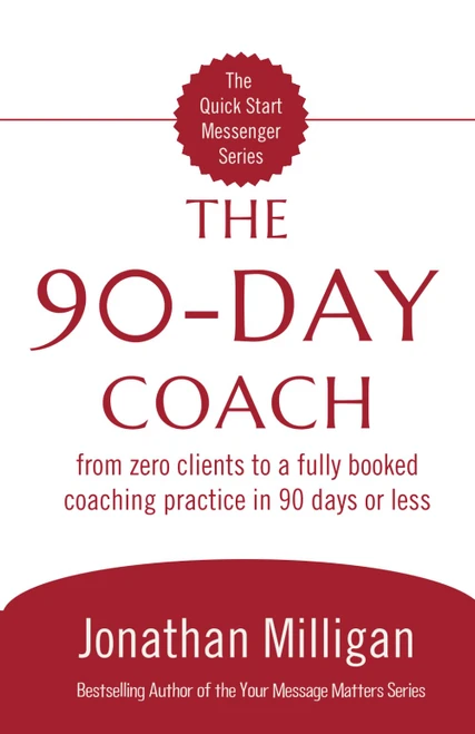 The 90-Day Coach: From Zero Clients to a Fully Booked Coaching Practice