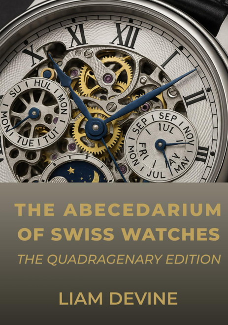 THE ABECEDARIUM OF SWISS WATCHES: The Quadragenary Edition