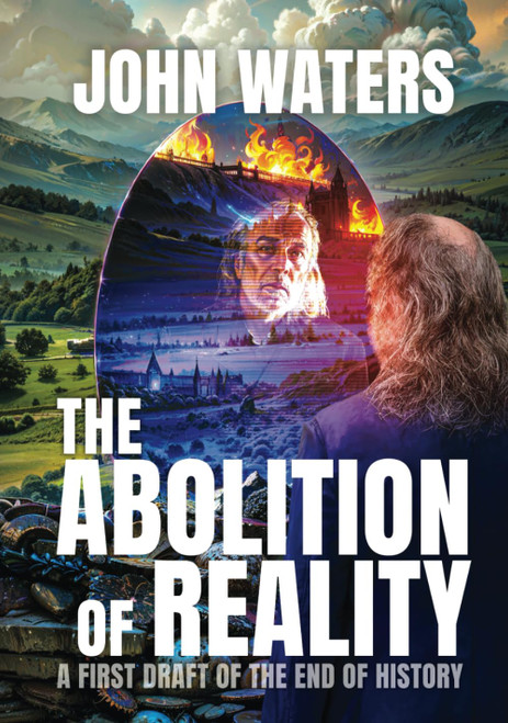 The Abolition of Reality: A First Draft of the End of History