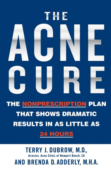 The Acne Cure: The Nonprescription Plan That Shows Dramatic Results in as