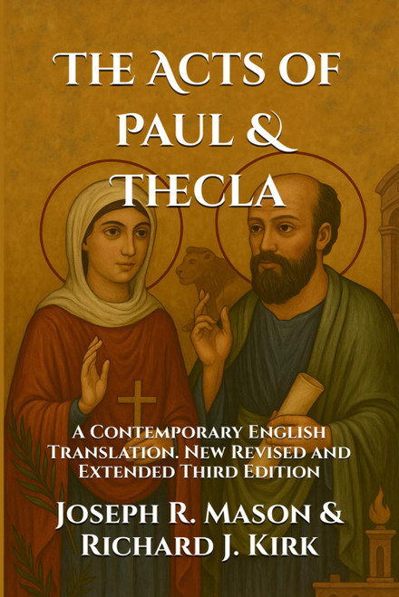 The Acts of Paul & Thecla: A Contemporary English Translation. New