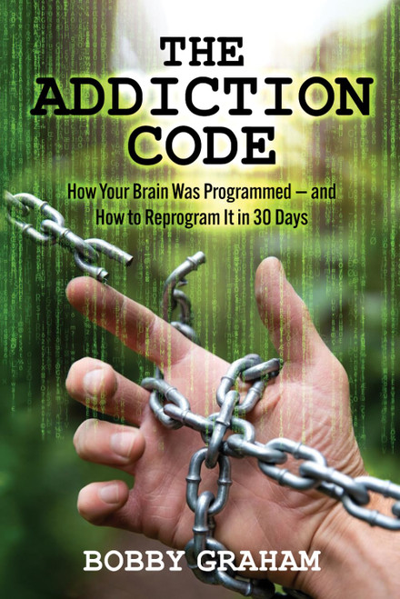 The Addiction Code: How Your Brain Was Programmed – and How to Reprogram It in 30 Days