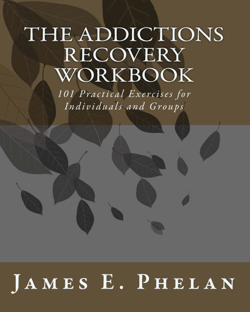 The Addictions Recovery Workbook