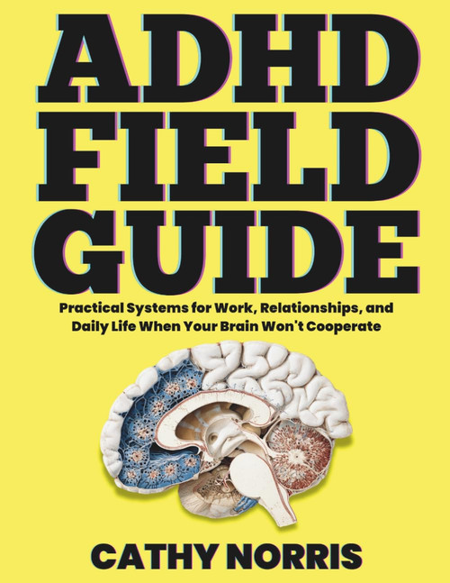 The ADHD Field Guide: Practical Systems for Work