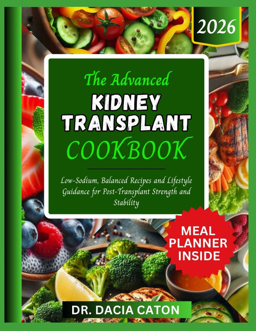 The Advanced Kidney Transplant Cookbook: Low-Sodium
