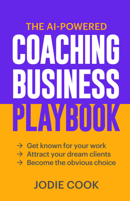 The AI-Powered Coaching Business Playbook: Get known for your work