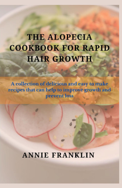 The Alopecia Cookbook For Rapid Hair Growth