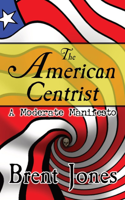 The American Centrist: A Moderate Manifesto