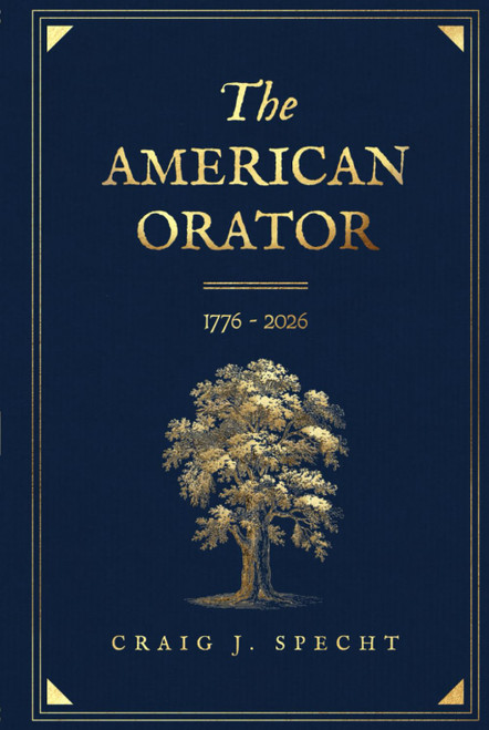 The American Orator: The Principles of 1776 and the Renewal of