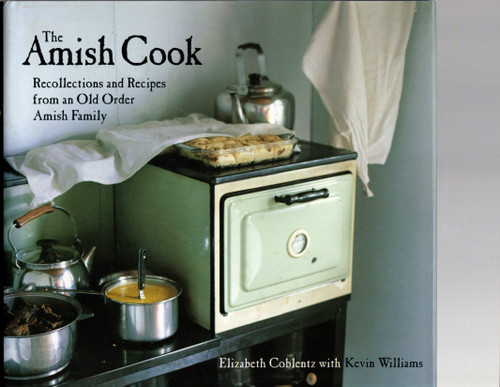 The Amish Cook: Recollections and Recipes from an Old Order Amish Family