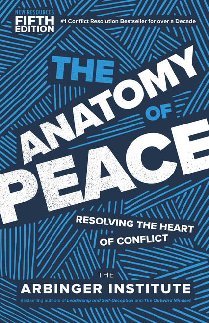 The Anatomy of Peace: Resolving the Heart of Conflict