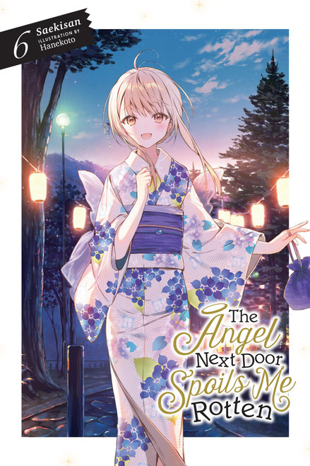 The Angel Next Door Spoils Me Rotten, Vol. 6 (light novel) (Volume 6)