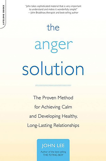 The Anger Solution: The Proven Method for Achieving Calm and Developing