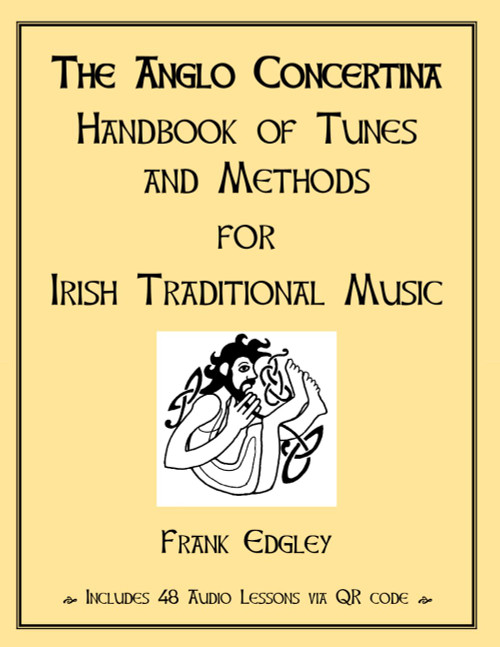 The Anglo Concertina: Handbook of Tunes and Methods for Irish Traditional