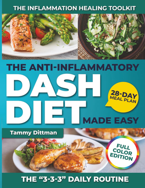 The Anti-Inflammatory DASH Diet Made Easy: Heal Your Heart