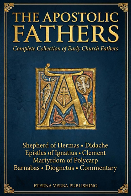 The Apostolic Fathers: Complete Collection of Early Church Fathers