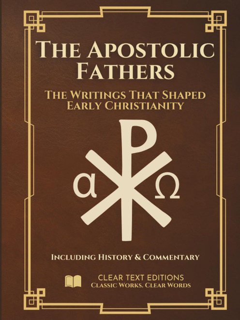 The Apostolic Fathers: The Definitive & Complete Modern English