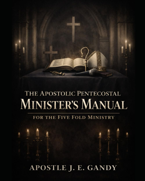 The Apostolic Pentecostal Ministers Manual: For the Five Fold Ministry