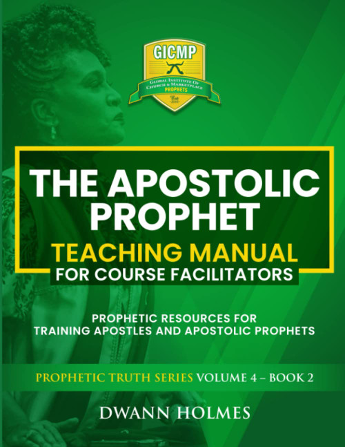 THE APOSTOLIC PROPHET TEACHING MANUAL For Course Facilitators