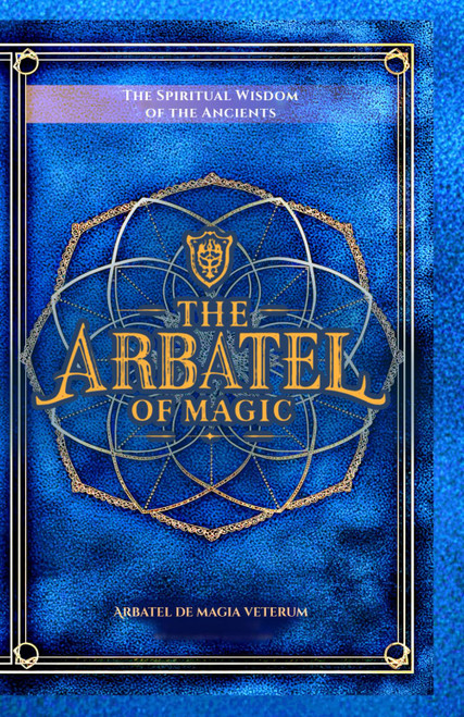 The Arbatel of Magic: The Spiritual Wisdom of the Ancients: Arbatel de