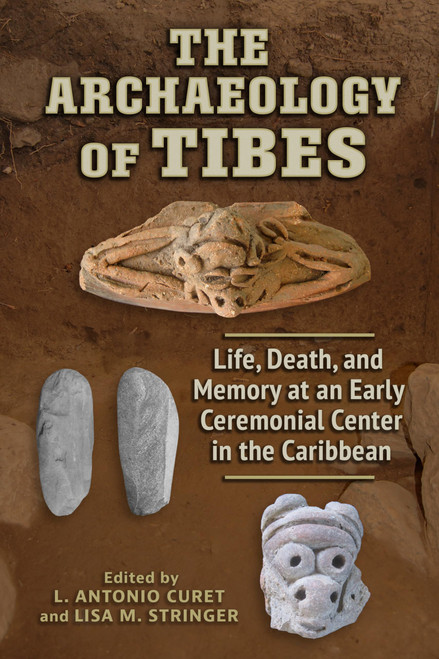 The Archaeology of Tibes: Life, Death, and Memory at an Early Ceremonial