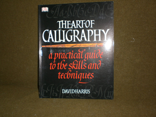 The Art of Calligraphy: A Practical Guide to the Skills and Techniques