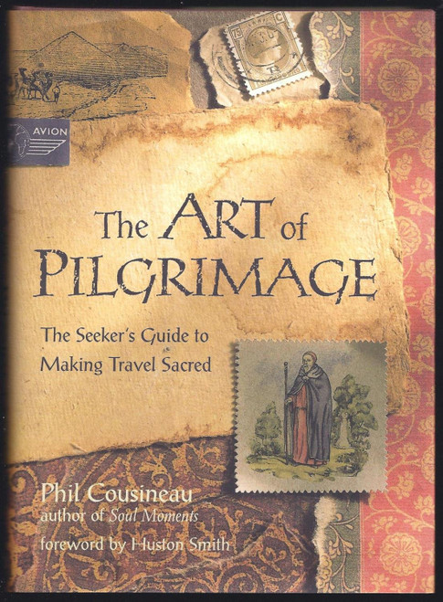 The Art of Pilgrimage: A Seeker's Guide to Making Travel Sacred