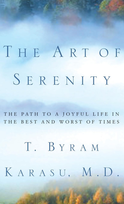 The Art of Serenity: The Path to a Joyful Life in the Best and Worst of