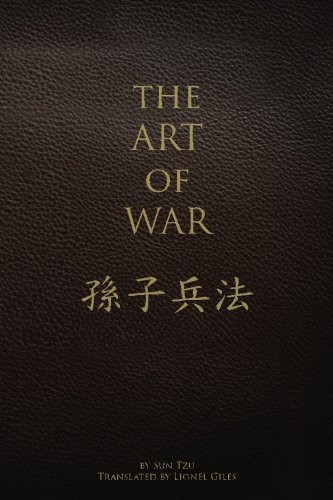 The Art of War: by Sun Tzu Translated by Lionel Giles