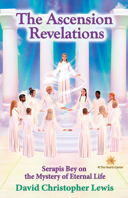 The Ascension Revelations: Serapis Bey on the Mystery of Eternal Life