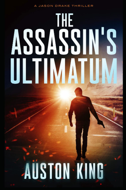The Assassin's Ultimatum: CIA Assassin (Jason Drake Spy Thriller)