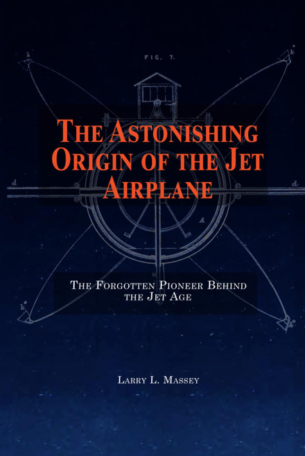 The Astonishing Origin of the Jet Airplane