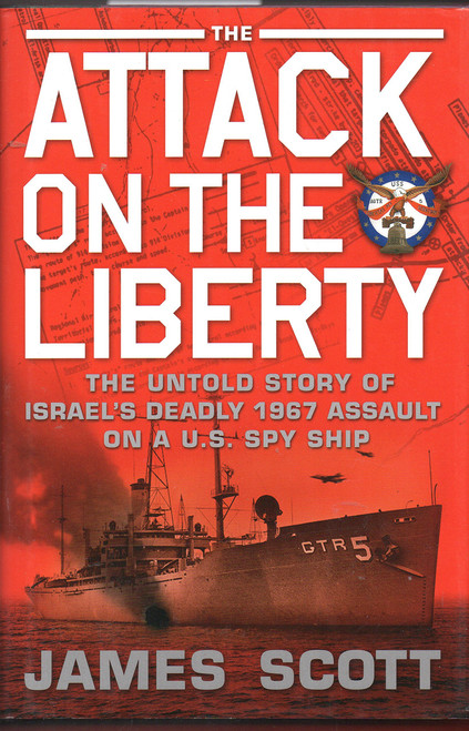 The Attack on the Liberty: The Untold Story of Israel's Deadly 1967