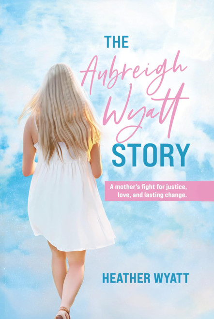 The Aubreigh Wyatt Story: A Mother's Fight for Justice