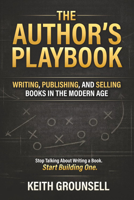The Author's Playbook: Writing, Publishing, and Selling Books in the