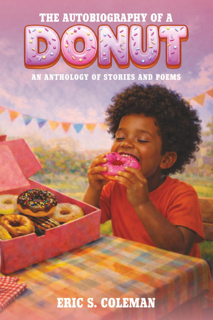 The Autobiography of a Donut: An Anthology of Stories and Poems
