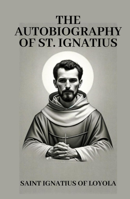 The Autobiography of St. Ignatius