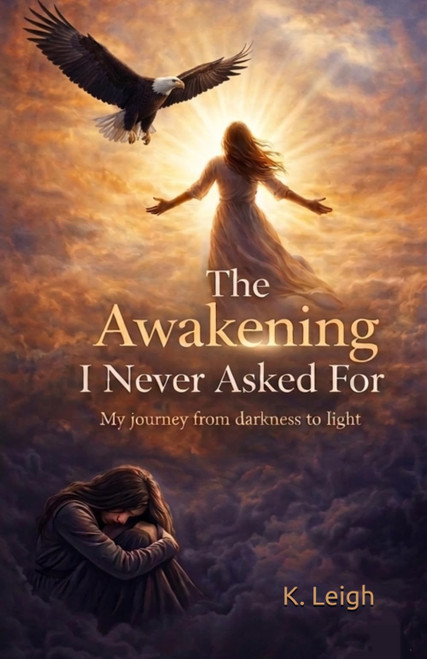 The Awakening I Never Asked For: My journey from darkness to light