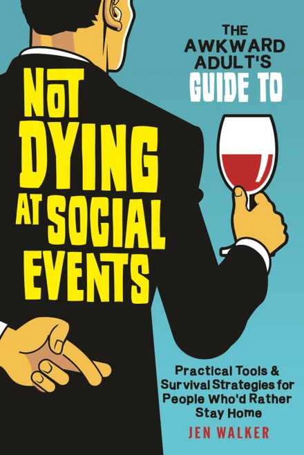 The Awkward Adult's Guide to Not Dying at Social Events