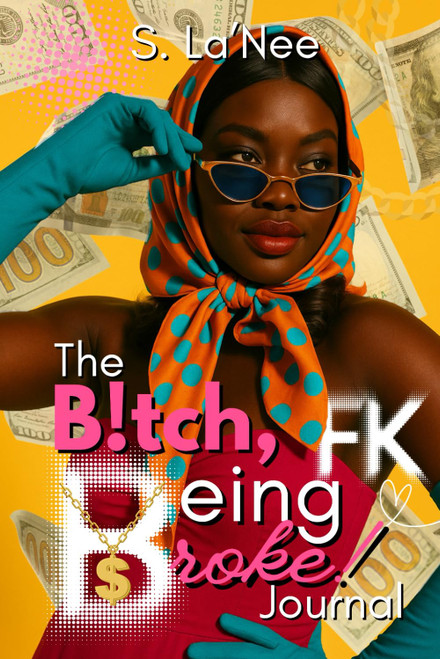 The B!tch, Fk Being Broke Journal