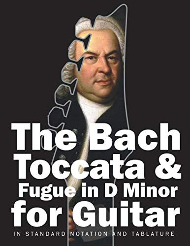 The Bach Toccata & Fugue in D minor for Guitar