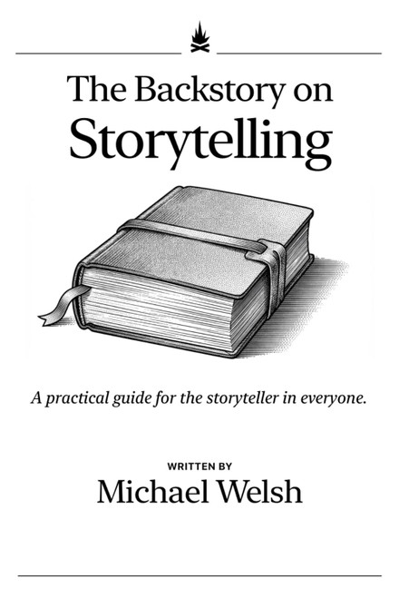 The Back Story on Storytelling: A practical guide for the storyteller in