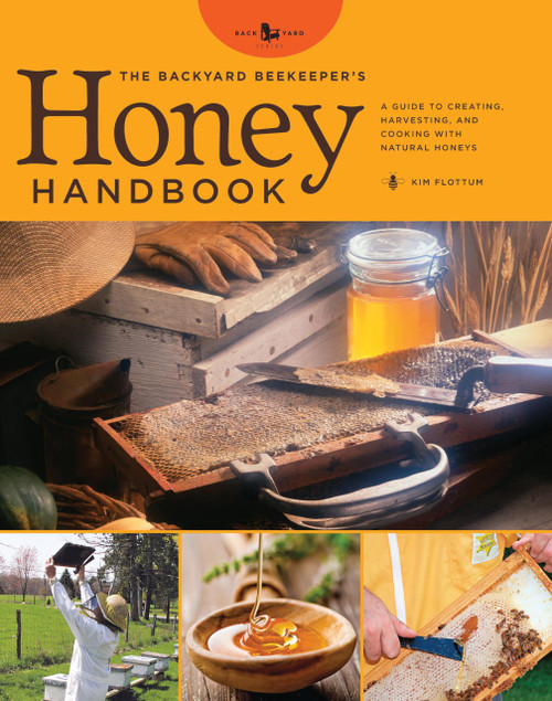 The Backyard Beekeeper's Honey Handbook