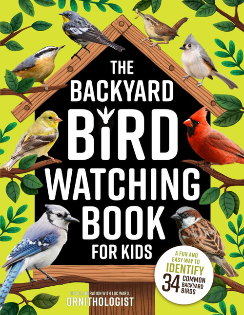 The Backyard Bird Watching Book for Kids