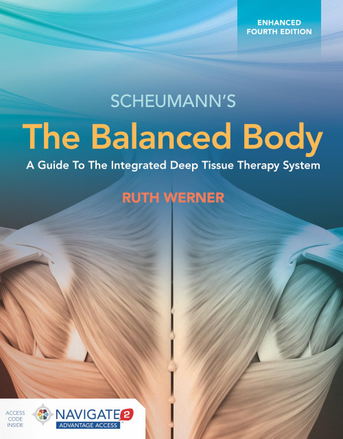 The Balanced Body: A Guide to Deep Tissue and Neuromuscular Therapy: A