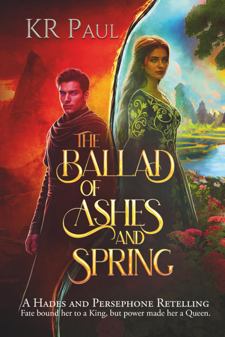 The Ballad of Ashes and Spring: A Hades and Persephone Retelling