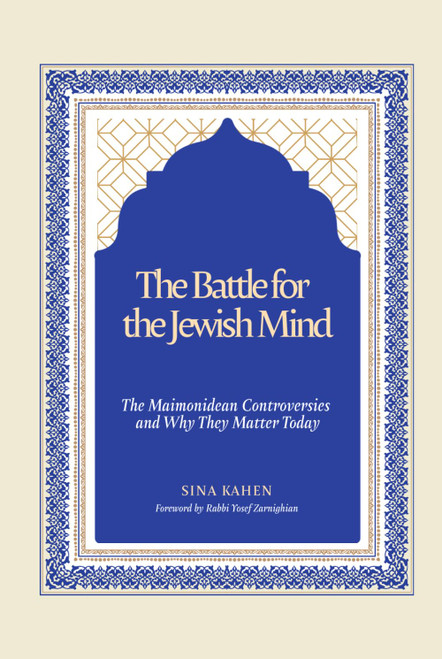 The Battle for the Jewish Mind: The Maimonidean Controversies and Why
