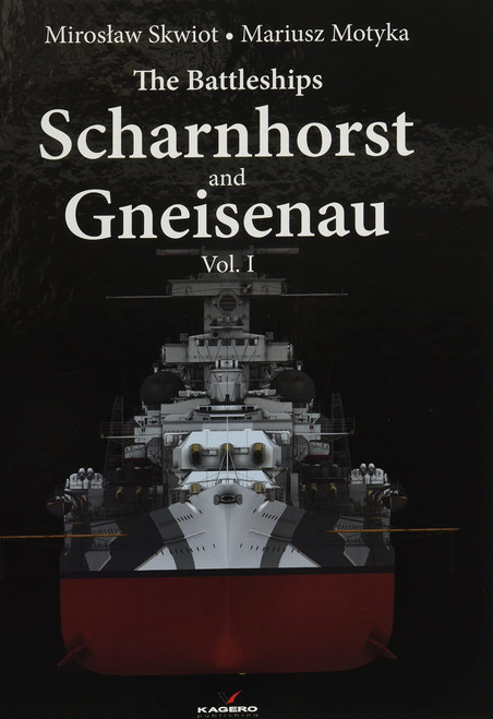 The Battleships Scharnhorst and Gneisenau: Volume 1